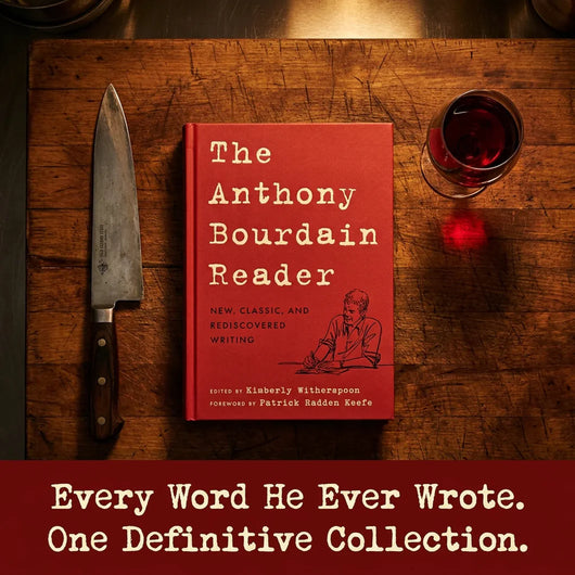 The Anthony Bourdain Reader — A Life in Writing